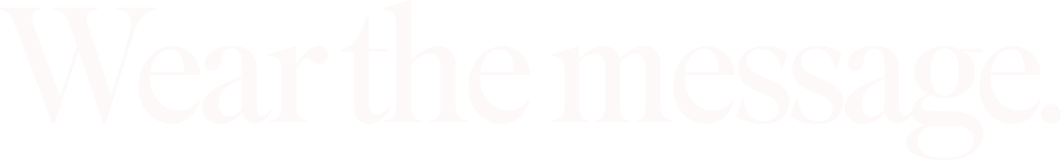 Wear the message